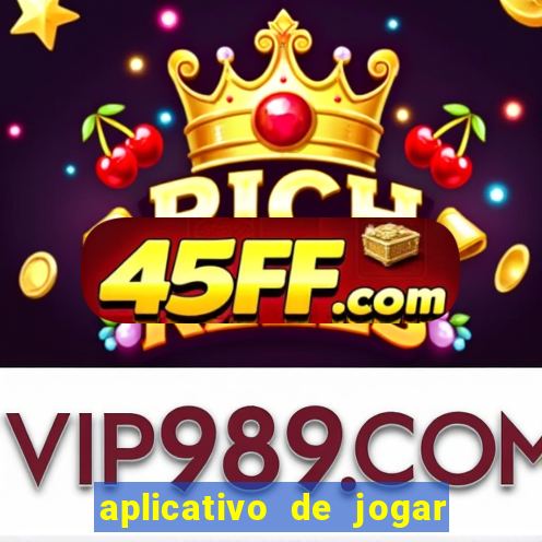 aplicativo de jogar e ganhar dinheiro